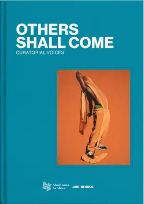 Andere sollen kommen: Kuratorische Stimmen - Others Shall Come: Curatorial Voices