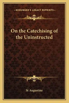 Über die Katechisierung der Unbelehrbaren - On the Catechising of the Uninstructed