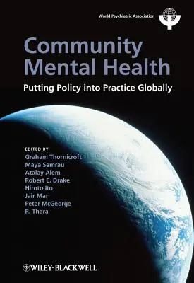 Gemeinschaftliche psychische Gesundheit: Globale Umsetzung der Politik in die Praxis - Community Mental Health: Putting Policy Into Practice Globally