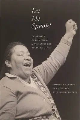 Lasst mich sprechen! Das Zeugnis von Domitila, einer Frau aus den bolivianischen Minen, Neue Ausgabe - Let Me Speak!: Testimony of Domitila, a Woman of the Bolivian Mines, New Edition