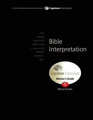 Bibelauslegung, Leitfaden für Mentoren: Capstone Modul 5, Englisch - Bible Interpretation, Mentor's Guide: Capstone Module 5, English