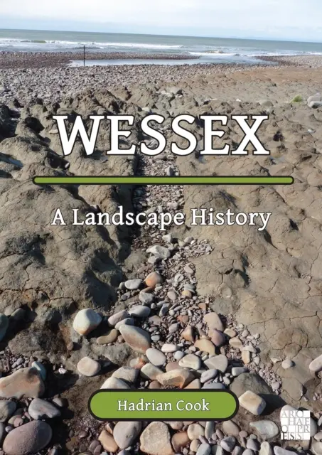 Wessex: Eine Landschaftsgeschichte - Wessex: A Landscape History