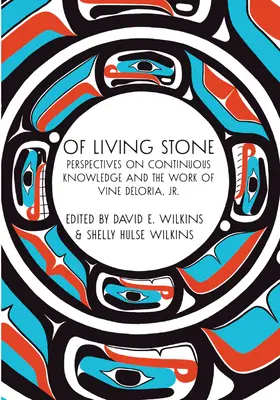 Aus lebendigem Stein: Perspektiven für kontinuierliches Wissen und das Werk von Vine Deloria, Jr. - Of Living Stone: Perspectives on Continuous Knowledge and the Work of Vine Deloria, Jr.