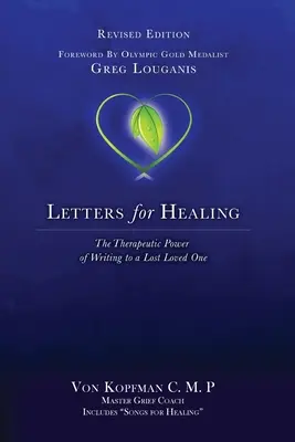 Briefe zur Heilung: Die therapeutische Kraft des Schreibens an einen verlorenen geliebten Menschen - überarbeitete Ausgabe - Letters for Healing: The Therapeutic Power of Writing to a Lost Loved One - Revised Edition