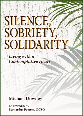 Stille, Nüchternheit, Solidarität: Leben mit einem kontemplativen Herzen - Silence, Sobriety, Solidarity: Living with a Contemplative Heart