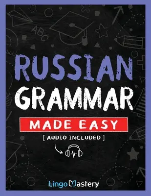 Russische Grammatik leicht gemacht: Ein umfassendes Arbeitsbuch zum Erlernen der russischen Grammatik für Anfänger - Russian Grammar Made Easy: A Comprehensive Workbook To Learn Russian Grammar For Beginners