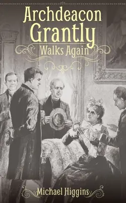 Archdeacon Grantly geht wieder: Trollope's Klerus damals und heute - Archdeacon Grantly Walks Again: Trollope's Clergy Then and Now