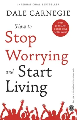 Wie man aufhört sich zu sorgen und anfängt zu leben - How to Stop Worrying and Start Living