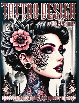 Tattoo Design Buch: 2.000 einzigartige Tattoos - Eine Reise durch die amerikanische und verrückte Kunst, von Flash-Designs bis zu echten Tattoos für Künstler und Be - Tattoo Design Book: 2,000 Unique Tattoos - A Journey Through American and Crazy Art, From Flash Designs to Real Tattoos for Artists and Be