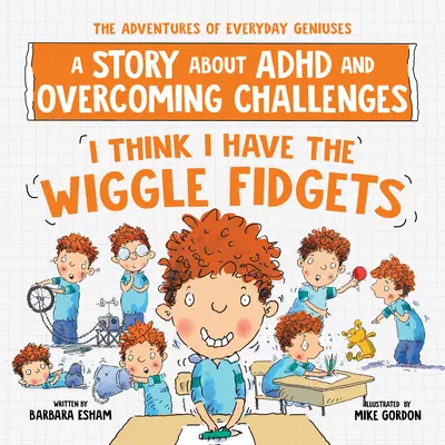 Ich glaube, ich habe die Wiggle Fidgets: Eine Geschichte über ADHS und die Überwindung von Herausforderungen - I Think I Have the Wiggle Fidgets: A Story about ADHD and Overcoming Challenges