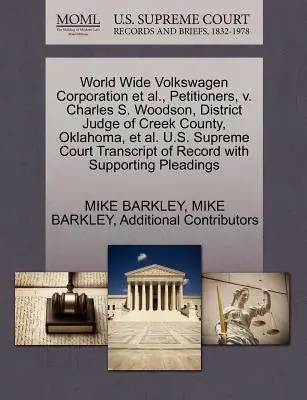 World Wide Volkswagen Corporation u. a., Antragsteller, gegen Charles S. Woodson, Bezirksrichter von Creek County, Oklahoma, u. a. U.S. Supreme Court Tran - World Wide Volkswagen Corporation et al., Petitioners, V. Charles S. Woodson, District Judge of Creek County, Oklahoma, et al. U.S. Supreme Court Tran