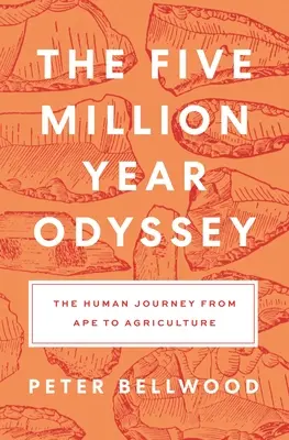 Die Fünf-Millionen-Jahre-Odyssee: Die Reise des Menschen vom Affen zur Landwirtschaft - The Five-Million-Year Odyssey: The Human Journey from Ape to Agriculture