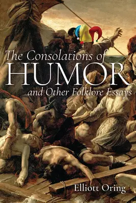 Die Tröstungen des Humors und andere volkskundliche Essays - The Consolations of Humor and Other Folklore Essays