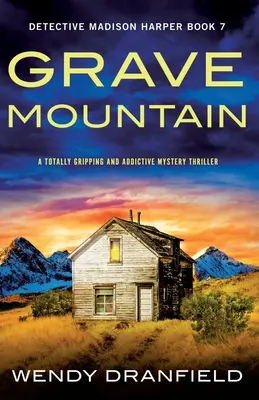 Grave Mountain: Ein absolut fesselnder und süchtig machender Mystery-Thriller - Grave Mountain: A totally gripping and addictive mystery thriller