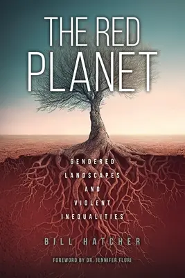 Der rote Planet: Geschlechtsspezifische Landschaften und gewalttätige Ungleichheiten - The Red Planet: Gendered Landscapes and Violent Inequalities