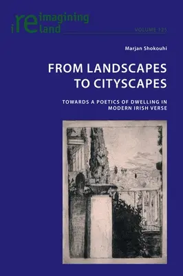 Von Landschaften zu Stadtlandschaften: Zu einer Poetik des Wohnens im modernen irischen Gedicht - From Landscapes to Cityscapes: Towards a Poetics of Dwelling in Modern Irish Verse