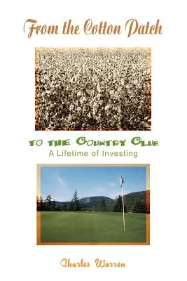 Vom Baumwollfeld zum Country Club: Ein ganzes Leben als Investor - From the Cotton Patch to the Country Club: A Lifetime of Investing