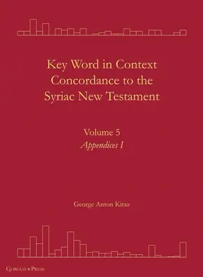 Key Word in Context Concordance to the Syriac New Testament: Band 5 - Key Word in Context Concordance to the Syriac New Testament: Volume 5