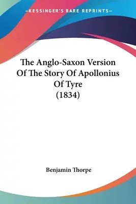 Die angelsächsische Version der Geschichte des Apollonius von Tyrus - The Anglo-Saxon Version Of The Story Of Apollonius Of Tyre