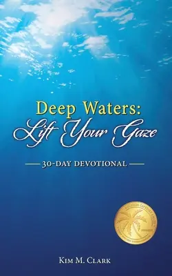 Deep Waters: Erhebe deinen Blick 30 Tage lang Andacht - Deep Waters: Lift Your Gaze 30-Day Devotional