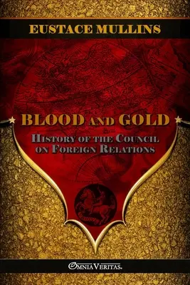 Blut und Gold: Die Geschichte des Council on Foreign Relations - Blood and Gold: The history of the Council on Foreign Relations