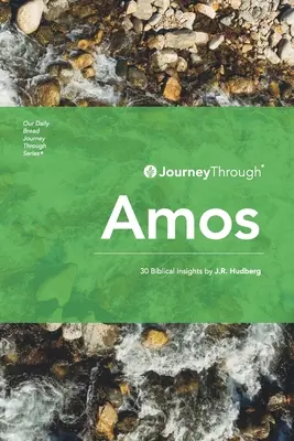 Eine Reise durch Amos: 30 biblische Einsichten von J.R. Hudberg - Journey Through Amos: 30 Biblical Insights by J.R. Hudberg