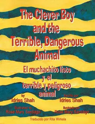 Der schlaue Junge und das schreckliche, gefährliche Tier - El muchachito listo y el terrible y peligroso animal: Englisch-Spanische Ausgabe - The Clever Boy and the Terrible, Dangerous Animal - El muchachito listo y el terrible y peligroso animal: English-Spanish Edition