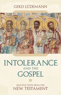 Intoleranz und das Evangelium: Ausgewählte Texte aus dem Neuen Testament - Intolerance And the Gospel: Selected Texts from the New Testament