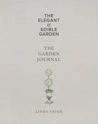 Der elegante & essbare Garten und das Gartenjournal Boxed Set - The Elegant & Edible Garden and the Garden Journal Boxed Set