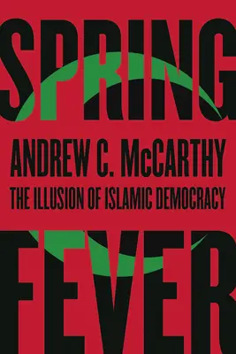 Frühlingsgefühle: Die Illusion der islamischen Demokratie - Spring Fever: The Illusion of Islamic Democracy