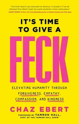 Es ist Zeit, einen Scheiß zu geben: Mehr Menschlichkeit durch Vergebung, Empathie, Mitgefühl und Freundlichkeit - It's Time to Give a Feck: Elevating Humanity Through Forgiveness, Empathy, Compassion, and Kindness