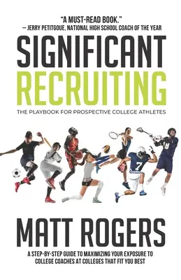 Signifikante Rekrutierung: Das Spielbuch für angehende College-Sportler - Significant Recruiting: The Playbook for Prospective College Athletes