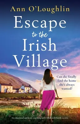 Flucht ins irische Dorf: Eine emotionale und herzerwärmende Geschichte voller Familiengeheimnisse - Escape to the Irish Village: An emotional and heart-warming story filled with family secrets