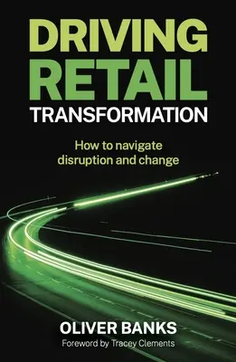 Die Transformation des Einzelhandels vorantreiben: Wie man Unterbrechungen und Veränderungen meistert - Driving Retail Transformation: How to Navigate Disruption and Change