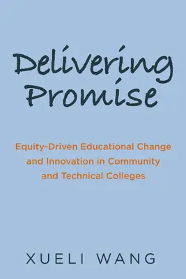 Delivering Promise: Gleichstellungsorientierter Bildungswandel und Innovation in Community and Technical Colleges - Delivering Promise: Equity-Driven Educational Change and Innovation in Community and Technical Colleges