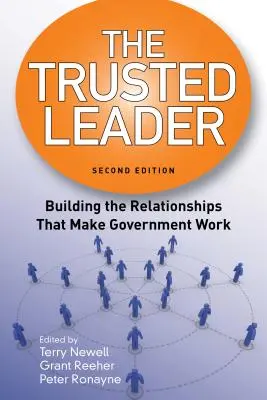 Die vertrauenswürdige Führungskraft: Der Aufbau von Beziehungen, die eine funktionierende Regierung ausmachen - The Trusted Leader: Building the Relationships That Make Government Work
