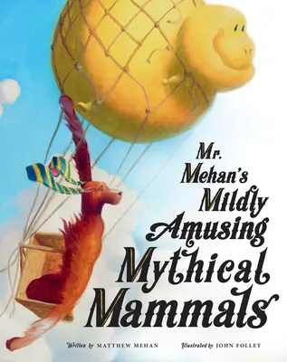 Mr. Mehan's Mild Amusing Mythical Mammals - Mr. Mehan's Mildly Amusing Mythical Mammals