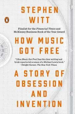 Wie die Musik frei wurde: Eine Geschichte von Besessenheit und Erfindung - How Music Got Free: A Story of Obsession and Invention