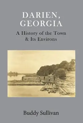 Darien, Georgia: Eine Geschichte der Stadt und ihrer Umgebung - Darien, Georgia: A History of the Town & Its Environs