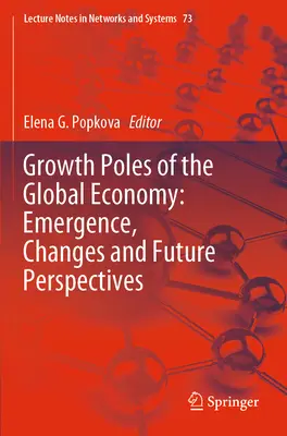 Wachstumspole der Weltwirtschaft: Entstehung, Veränderungen und Zukunftsperspektiven - Growth Poles of the Global Economy: Emergence, Changes and Future Perspectives