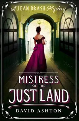 Die Herrin des gerechten Landes: Ein Jean-Brasch-Krimi 1 - Mistress of the Just Land: A Jean Brash Mystery 1