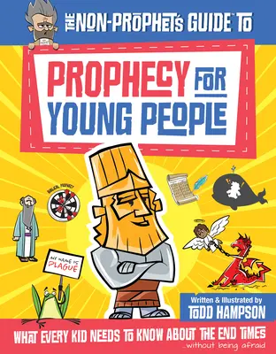 Der Leitfaden für Nicht-Propheten zur Prophetie für junge Menschen: Was jedes Kind über die Endzeit wissen muss - The Non-Prophet's Guide to Prophecy for Young People: What Every Kid Needs to Know about the End Times