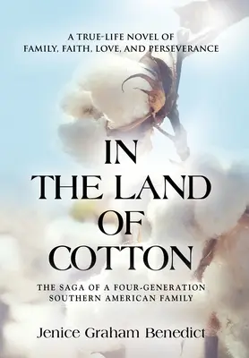 Im Land der Baumwolle: Ein wahrer Roman über Familie, Glaube, Liebe und Beharrlichkeit - In the Land of Cotton: A True-Life Novel of Family, Faith, Love, and Perseverance