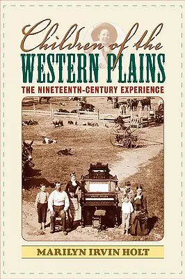 Kinder der Western Plains: Die Erfahrung des neunzehnten Jahrhunderts - Children of the Western Plains: The Nineteenth-Century Experience