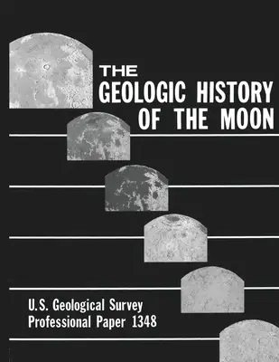 Die geologische Geschichte des Mondes - U.S. Geological Survey Professional Paper 1348 - The Geologic History of the Moon - U.S. Geological Survey Professional Paper 1348