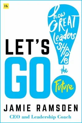Los geht's! Wie große Führungspersönlichkeiten die Zukunft formen - Let's Go!: How Great Leaders Shape the Future