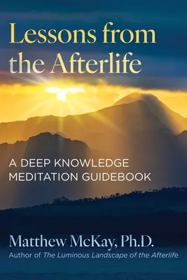 Lektionen aus dem Jenseits: Ein Meditationsleitfaden für tiefes Wissen - Lessons from the Afterlife: A Deep Knowledge Meditation Guidebook