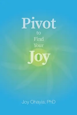 Dreh dich um und finde deine Freude - Pivot to Find Your Joy