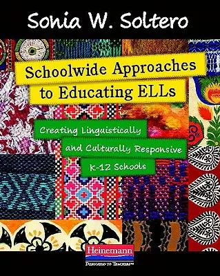 Schulweite Ansätze für die Bildung von ELLs: Schaffung sprachlich und kulturell angepasster K-12-Schulen - Schoolwide Approaches to Educating ELLs: Creating Linguistically and Culturally Responsive K-12 Schools