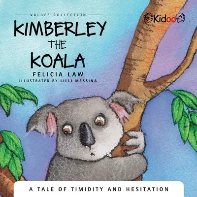 Kimberley, der Koala: Eine Geschichte von Schüchternheit und Zögern - Kimberley The Koala: A Tale of timidity and hesitation